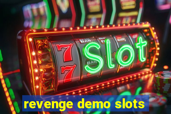 revenge demo slots